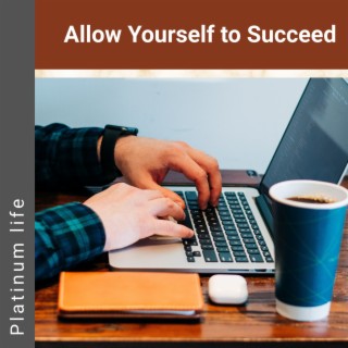 Allow Yourself to Succeed