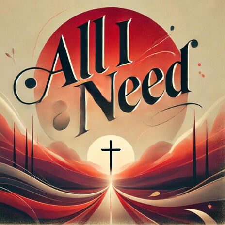 All I Need | Boomplay Music