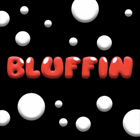 Bluffin | Boomplay Music