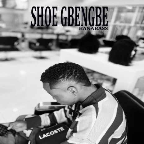 Shoe Gbengbe | Boomplay Music