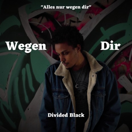 Wegen Dir