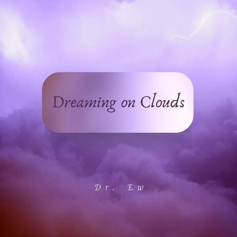 Dreaming on Clouds