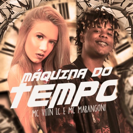 Máquina do Tempo ft. MC Marangoni | Boomplay Music