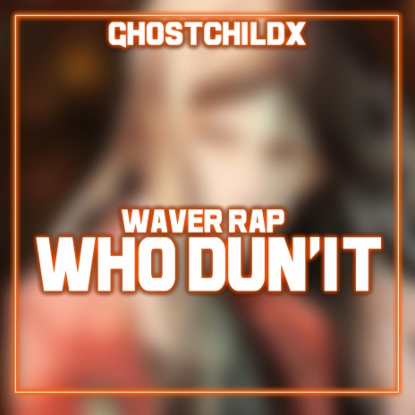 Who Dun'it (Waver Rap) 🅴 | Boomplay Music