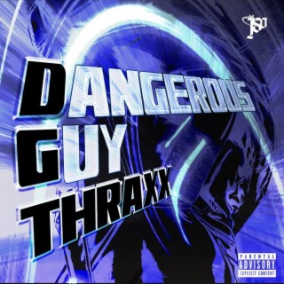 Dangerous Guy Thraxx