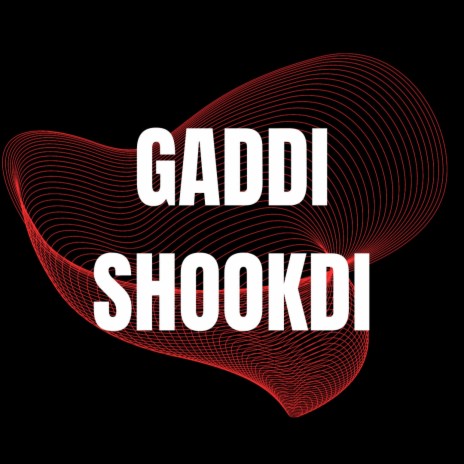 Gaddi Shookdi | Boomplay Music