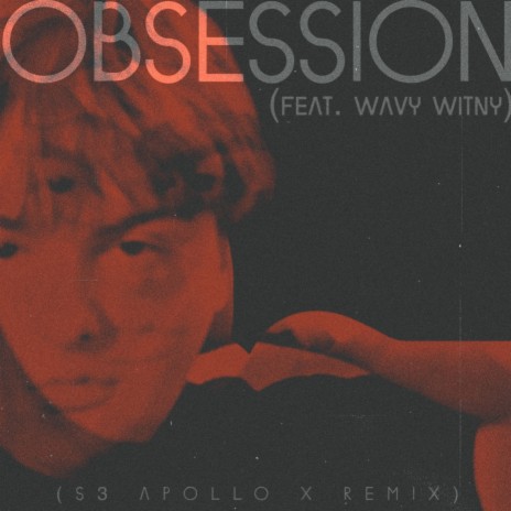 Obsession (S3 Apollo X Remix) ft. Wavy Witny & S3 Apollo X | Boomplay Music
