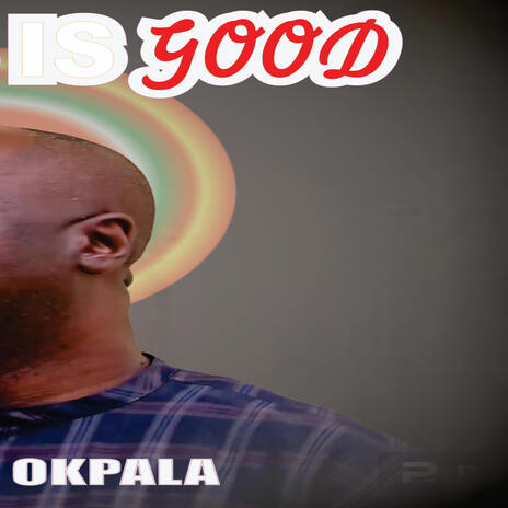 Jesus is good _ Nonso Okpala