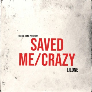 Saved Me/Crazy