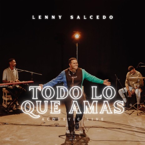 Todo Lo Que Amas (Acoustic Live) | Boomplay Music