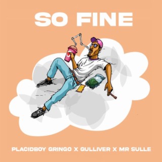 So fine by Gringo ft. Gulliver Iy & Mr Sulle lyrics | Boomplay Music