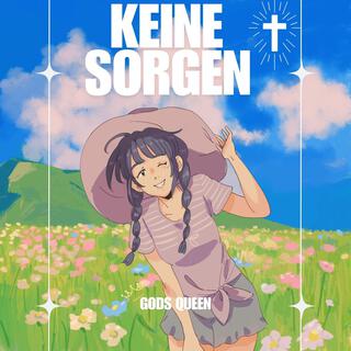 KEINE SORGEN