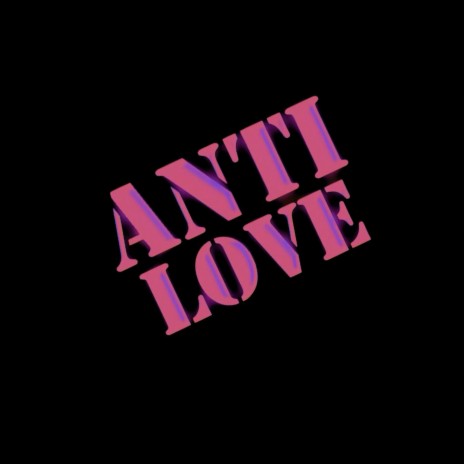 ANTI LOVE | Boomplay Music