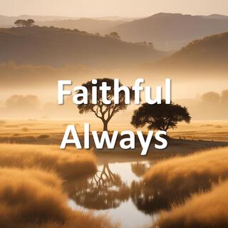 Faithful Always