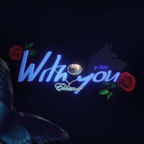 With you ft. P‐ Deezy | Boomplay Music