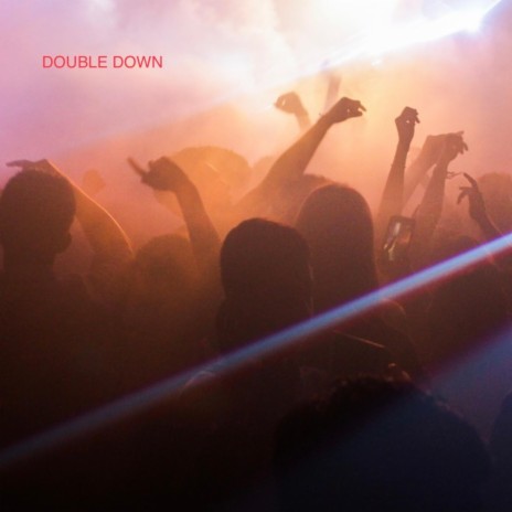 Double Down | Boomplay Music