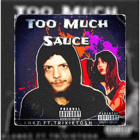 2 Much Sauce (Remix) ft. GhostGirl | Boomplay Music