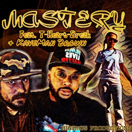 Mastery ft. T-Heart-Break & KaveMan Brown