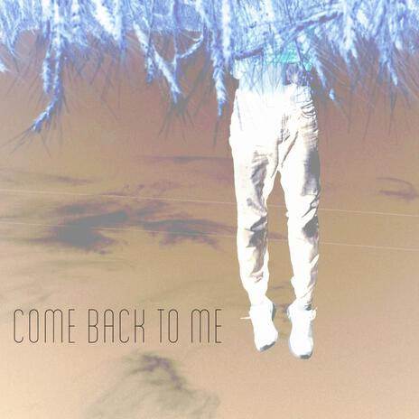 Come Back to Me (Live Acoustic) | Boomplay Music