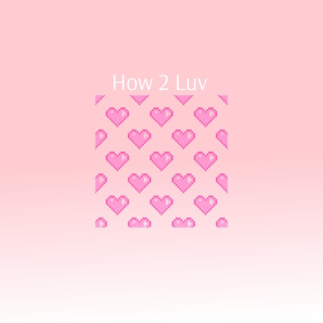 How 2 Luv | Boomplay Music