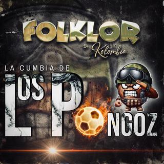 La Cumbia De Los Pongoz