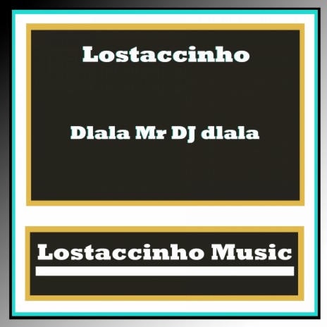 Dlala Mr DJ Dlala | Boomplay Music