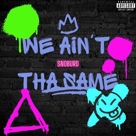 WE AIN'T THA SAME | Boomplay Music