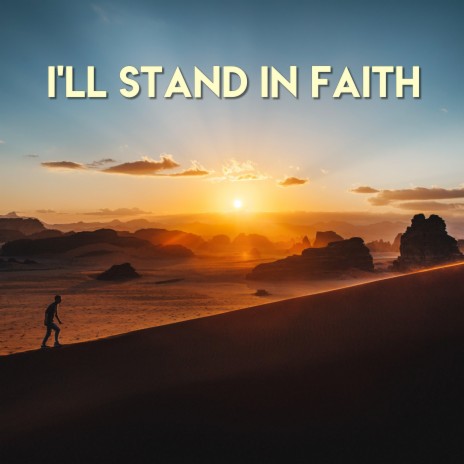 I'LL STAND IN FAITH | Boomplay Music