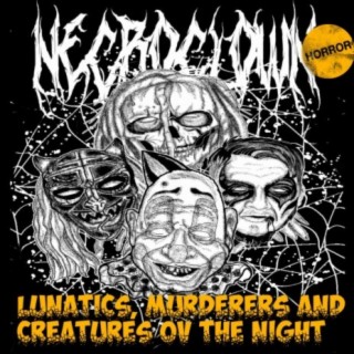 Lunatics, Murderers and Creatures ov the Night