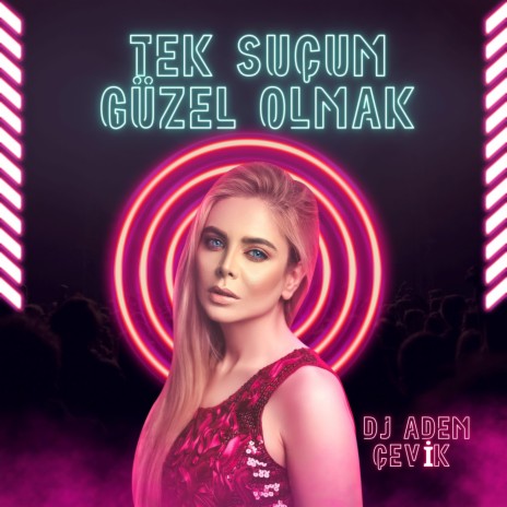 TEK SUÇUM GÜZEL OLMAK