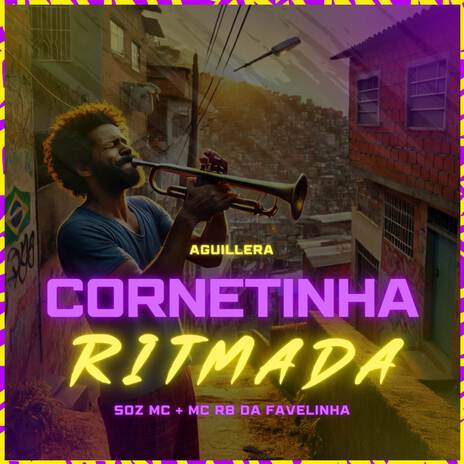 Cornetinha Ritmada ft. Aguillera & MC RB Da Favelinha