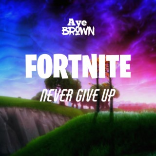 Fortnite Never Give Up