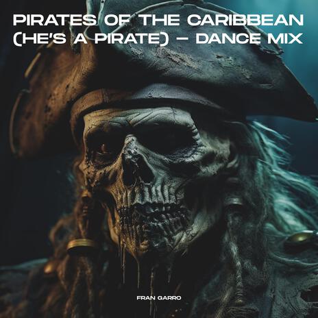 Pirates Of The Caribbean (He's A Pirate) (Dance Mix)