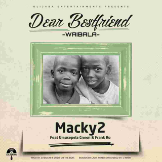 DEAR BESTFRIEND (Waibala) [feat. Umusepela Crown & Frank Ro]