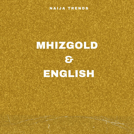 Mhizgold and English | Boomplay Music