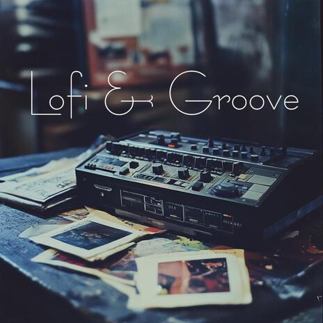 Lofi & Groove . ep.03