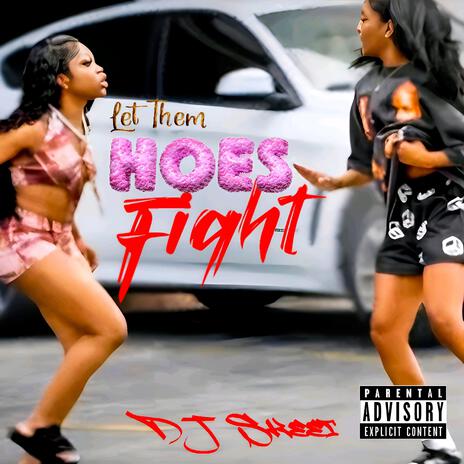 Let Them Hoes Fight (Ghettotech MegaMix) | Boomplay Music