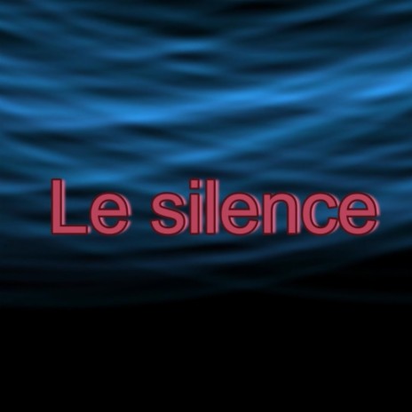 Le silence | Boomplay Music