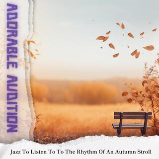 Jazz to Listen to to the Rhythm of an Autumn Stroll