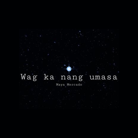 Wag ka nang umasa | Boomplay Music