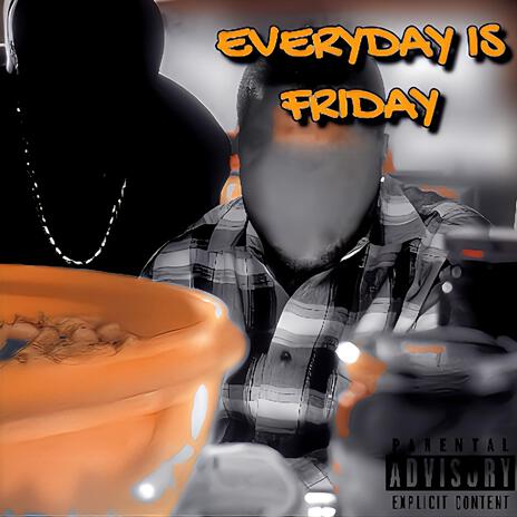 Everyday Is Friday ft. Topside Tilly & King JG | Boomplay Music