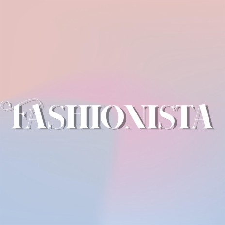 Fashionista | Boomplay Music