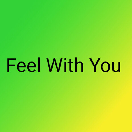 Feel with You | Boomplay Music