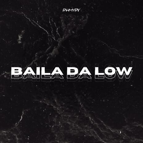 Baila da Low | Boomplay Music