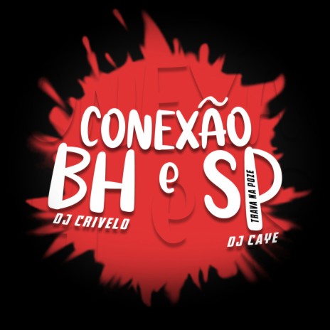 CONEXÃO BH E SP - TRAVA NA POZE ft. DJ CAYE | Boomplay Music