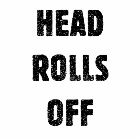 Head Rolls Off | Boomplay Music