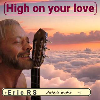 High On Your Love