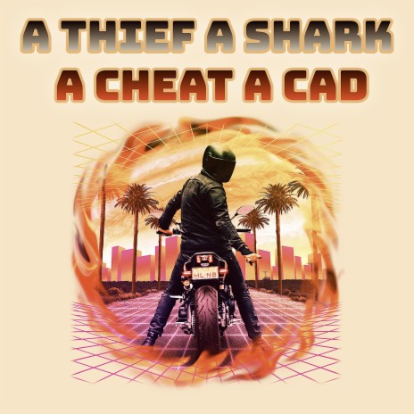 A Thief, A Shark, A Cheat, A Cad