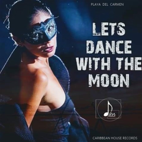 LETS DANCE WITH THE MOON | Boomplay Music