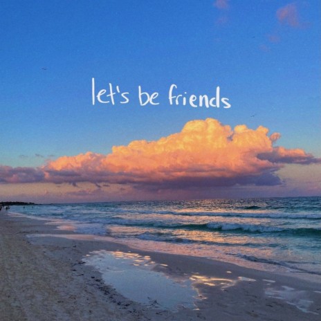 let's be friends | Boomplay Music